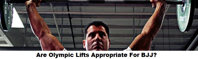 Are Olympic Lifts Appropriate For BJJ?