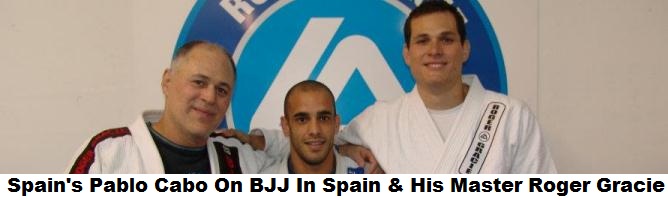 Spain’s Pablo Cabo On BJJ In Spain & His Master Roger Gracie.