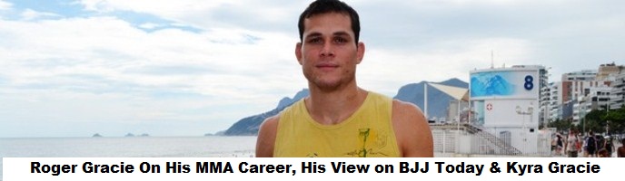 Roger Gracie On His MMA Career, His View on BJJ Today & Kyra Gracie Venturing Into MMA