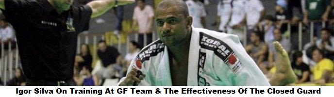 Igor Silva On Training At GF Team & The Effectiveness Of The Closed Guard