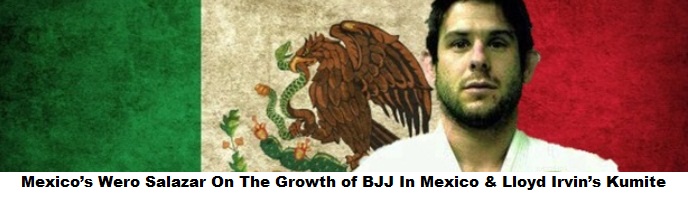 Mexico’s Wero Salazar On The Growth of BJJ In Mexico
