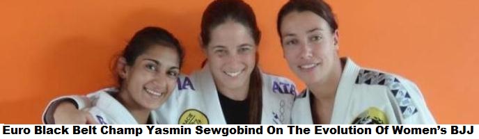 2013 European Black Belt Champ Yasmin Sewgobind On BJJ In Holland & The Evolution Of Women’s BJJ