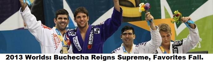 Buchecha Reigns Supreme At 2013 Worlds, Big Upsets At Black Belts. Full Recap.