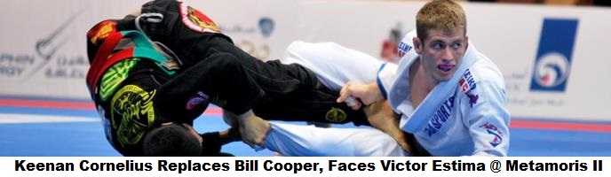 Keenan Cornelius Replaces Bill Cooper, Set To Face Victor Estima @ Metamoris II