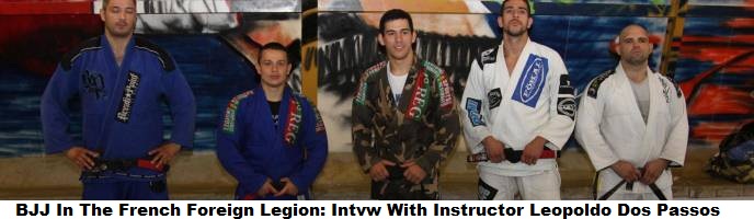 BJJ In The French Foreign Legion: Interview With BJJ Black Belt Instructor, Legionnaire Leopoldo Dos Passos