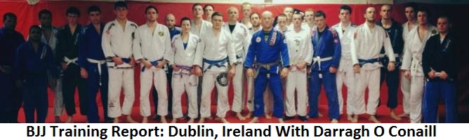 BJJ Training Report: Dublin, Ireland With Darragh O Conaill.