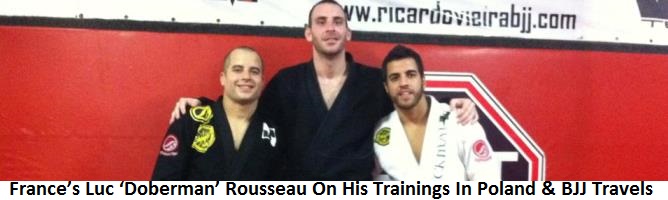 France’s Luc ‘Doberman’ Rousseau On His Trainings In Poland & BJJ Travels