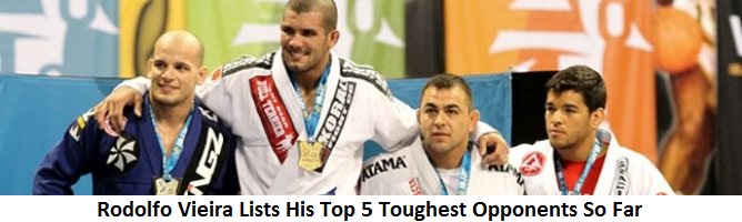 Rodolfo Vieira Lists His Top 5 Toughest Opponents So Far