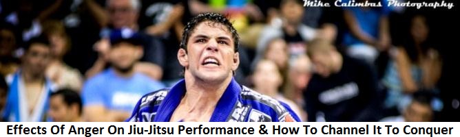 Effects Of Anger On Jiu-Jitsu Performance & How To Channel It To Conquer
