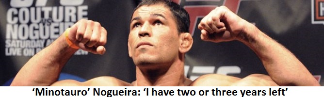 ‘Minotauro’ Nogueira: ‘I have two or three years left’