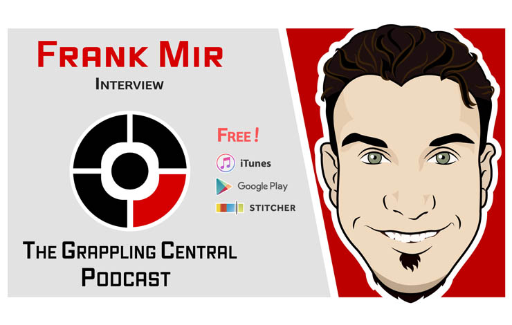 Grappling Central Podcast Interviews Frank Mir